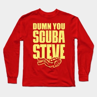 Dumn You Scuba Steve Long Sleeve T-Shirt